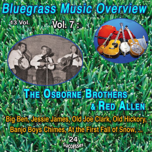 Bluegrass Music Overview 13 Vol. / Vol. 7 : The Osborne Brothers & Red Allen dari The Osborne Brothers
