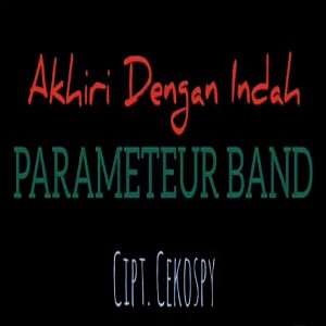 Listen to Akhiri Dengan Indah song with lyrics from PARAMETEUR BAND