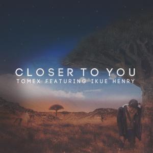 Album Closer to You (feat. Ikue Henry) (Explicit) oleh Tomex