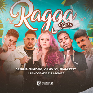 Listen to Ragga Verão (Explicit) song with lyrics from Sabrina Custódio