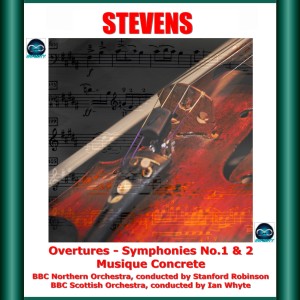 Album Stevens: Overtures - Symphonies No.1 & 2 - Musique Concrete from Stanford Robinson