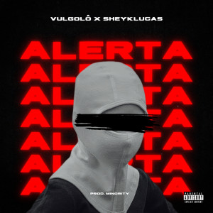 收聽VulgoLô的Alerta (Explicit)歌詞歌曲