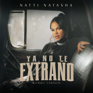 อัลบัม YA NO TE EXTRAÑO (Mambo Version) ศิลปิน Natti Natasha