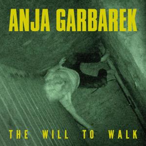 收聽Anja Garbarek的The Will to Walk歌詞歌曲