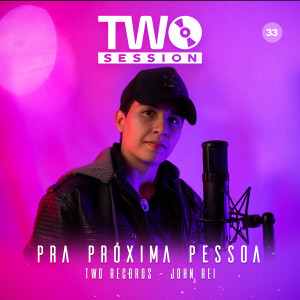 Two Records的专辑Pra Próxima Pessoa (Two Session 33)