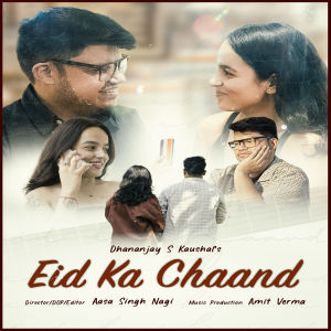 Listen to Eid Ka Chaand song with lyrics from Dhananjay S Kaushal