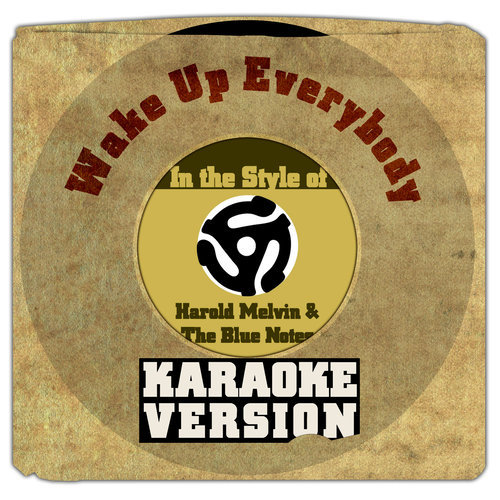 Wake up Everybody (In the Style of Harold Melvin & The Blue Notes) [Karaoke Version] (Karaoke Version)