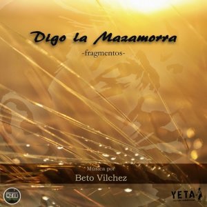Beto Vilchez的專輯Digo la Mazamorra: Fragmentos
