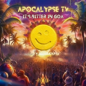 Album It's Bitter in Goa from Apocalypse TV