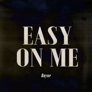 收听Rayne的Easy on Me歌词歌曲