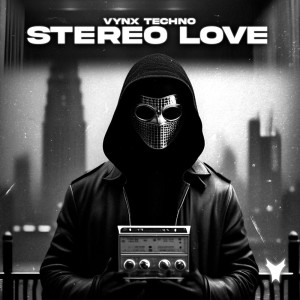 ดาวน์โหลดและฟังเพลง Stereo Love พร้อมเนื้อเพลงจาก Vynx Techno