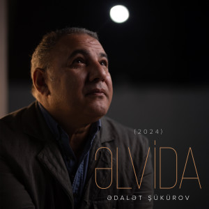 Listen to Əlvida (2024) song with lyrics from Ədalət Şükürov
