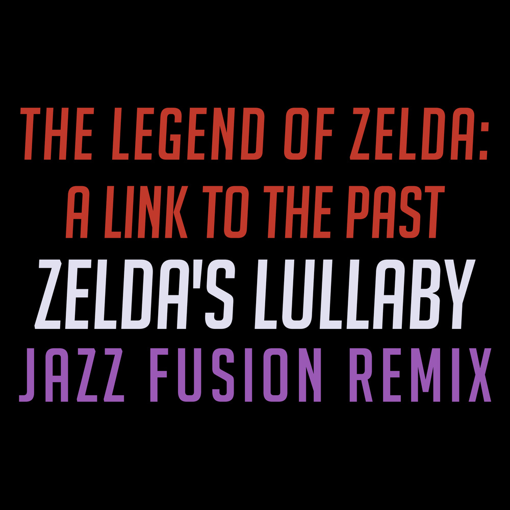 Zelda's Lullaby (From "The Legend of Zelda: A Link to the Past") [Jazz Fusion Remix] (Jazz Fusion Remix)