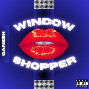 Album Window Shopper (Explicit) from Ganesh
