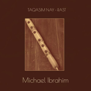 Michael Ibrahim的專輯Taqasim Nay - Rast (feat. National Arab Orchestra Takht Ensemble)