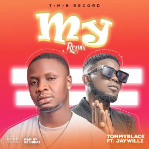 收聽Tommyblack的My (feat. Jaywillz) (Remix)歌詞歌曲
