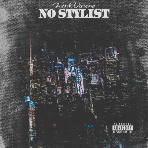 ดาวน์โหลดและฟังเพลง No Stylist (Explicit) พร้อมเนื้อเพลงจาก Shank Dinero