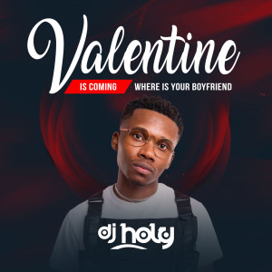 Dengarkan Valentine Is Coming (Where Is Your Boyfriend) lagu dari DJ HOLY dengan lirik