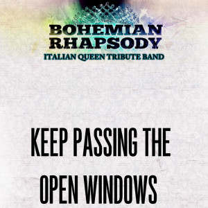 Dengarkan lagu Keep Passing the Open Windows nyanyian Bohemian Rhapsody dengan lirik