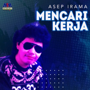 Dengarkan Mencari Kerja lagu dari Asep Irama dengan lirik