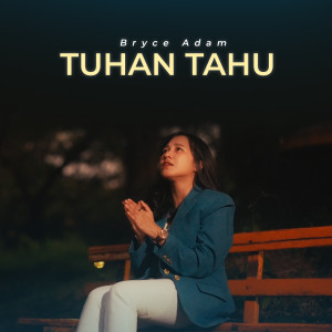 Listen to Tuhan Tahu song with lyrics from Bryce Adam