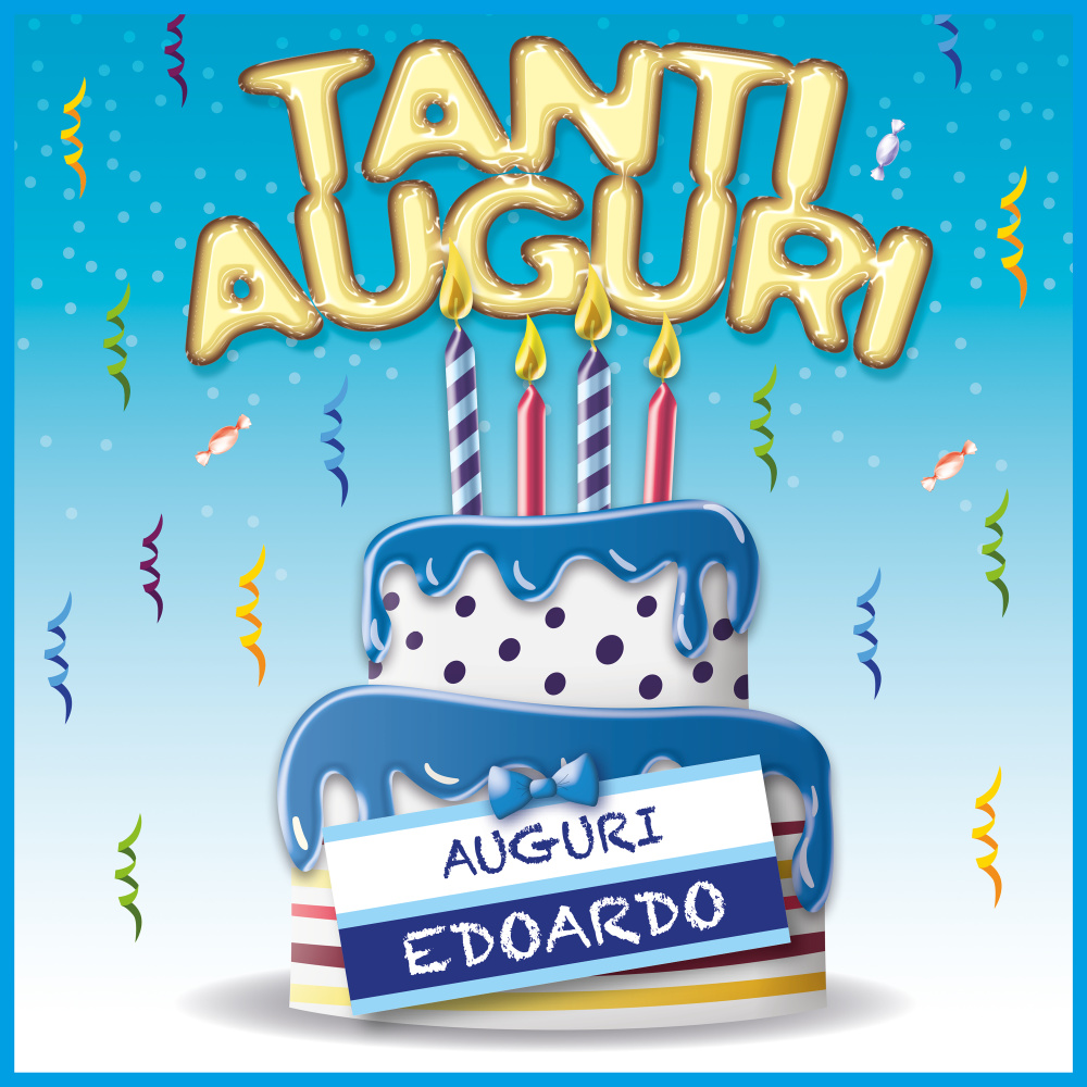 Tanti auguri... Auguri edoardo