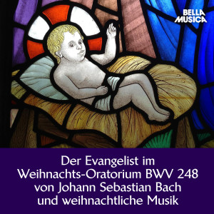 อัลบัม Bach: Der Evangelist im Weihnachts-Oratorium und weihnachtliche Musik ศิลปิน Various Artists