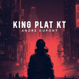 Dengarkan King Plat Kt lagu dari ANDRE DUPONT dengan lirik