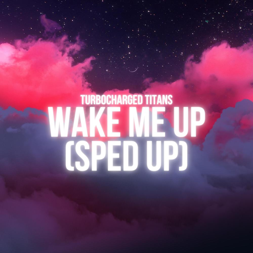 Wake Me Up (Sped Up)