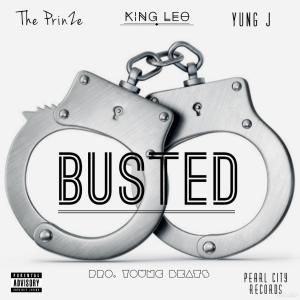 收听Yung J的Busted(feat. The Prinze & King Leo) (Explicit)歌词歌曲
