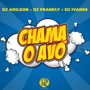 DJ Adilson的專輯Chama O Avo (original mix)