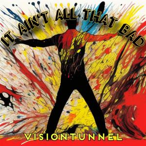 收聽Visiontunnel的It Aint All That Bad (Explicit)歌詞歌曲