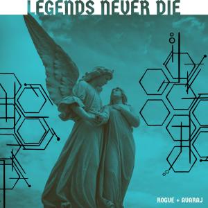 Legends Never Die (feat. Avaraj) dari Rogue