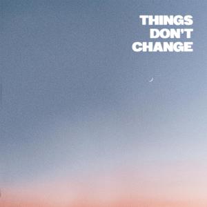 Things Don't Change (Explicit) dari Chiddy Bang