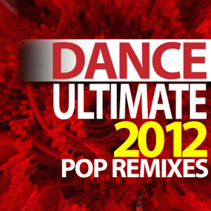 อัลบัม Ultimate Dance 2012 Pop Remixes - Workout   (Explicit) ศิลปิน Workout Hits Workout