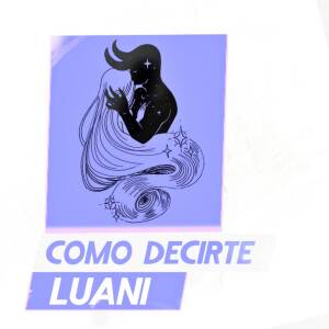 Luani的专辑COMO DECIRTE