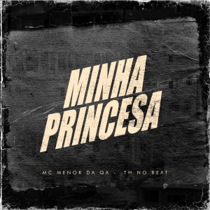 Listen to Minha Princesa (Explicit) song with lyrics from MC Menor Da Q.A