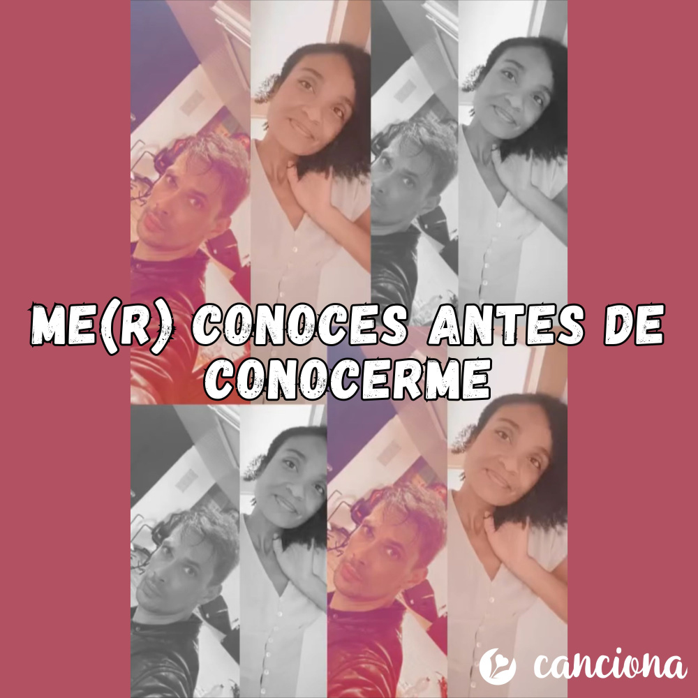 Me (r) conoces antes de conocerme