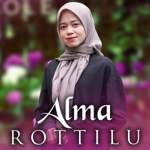 Dengarkan Rottilu lagu dari Alma dengan lirik