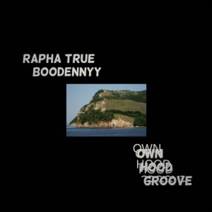 Dengarkan lagu Own Hood Groove nyanyian Rapha True dengan lirik