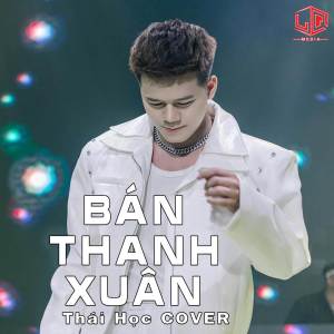 Thái Học的專輯Bán Thanh Xuân (COVER)