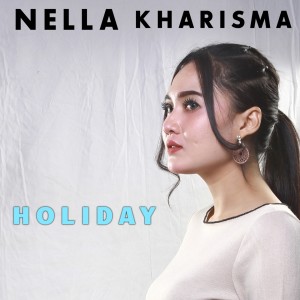 Listen to Holiday (Explicit) song with lyrics from Nella Kharisma
