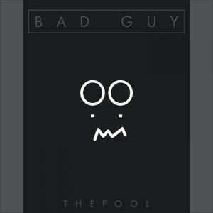 Dengarkan Bad Guy lagu dari the fool dengan lirik