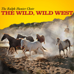 Ralph Hunter Choir的專輯The Wild, Wild West