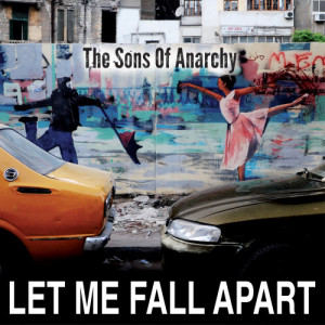 อัลบัม Let Me Fall Apart ศิลปิน The Sons Of Anarchy
