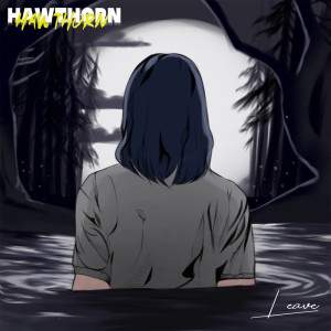 Listen to Leave song with lyrics from Hawthorn
