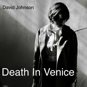 Listen to Death in Venice song with lyrics from David Johnson