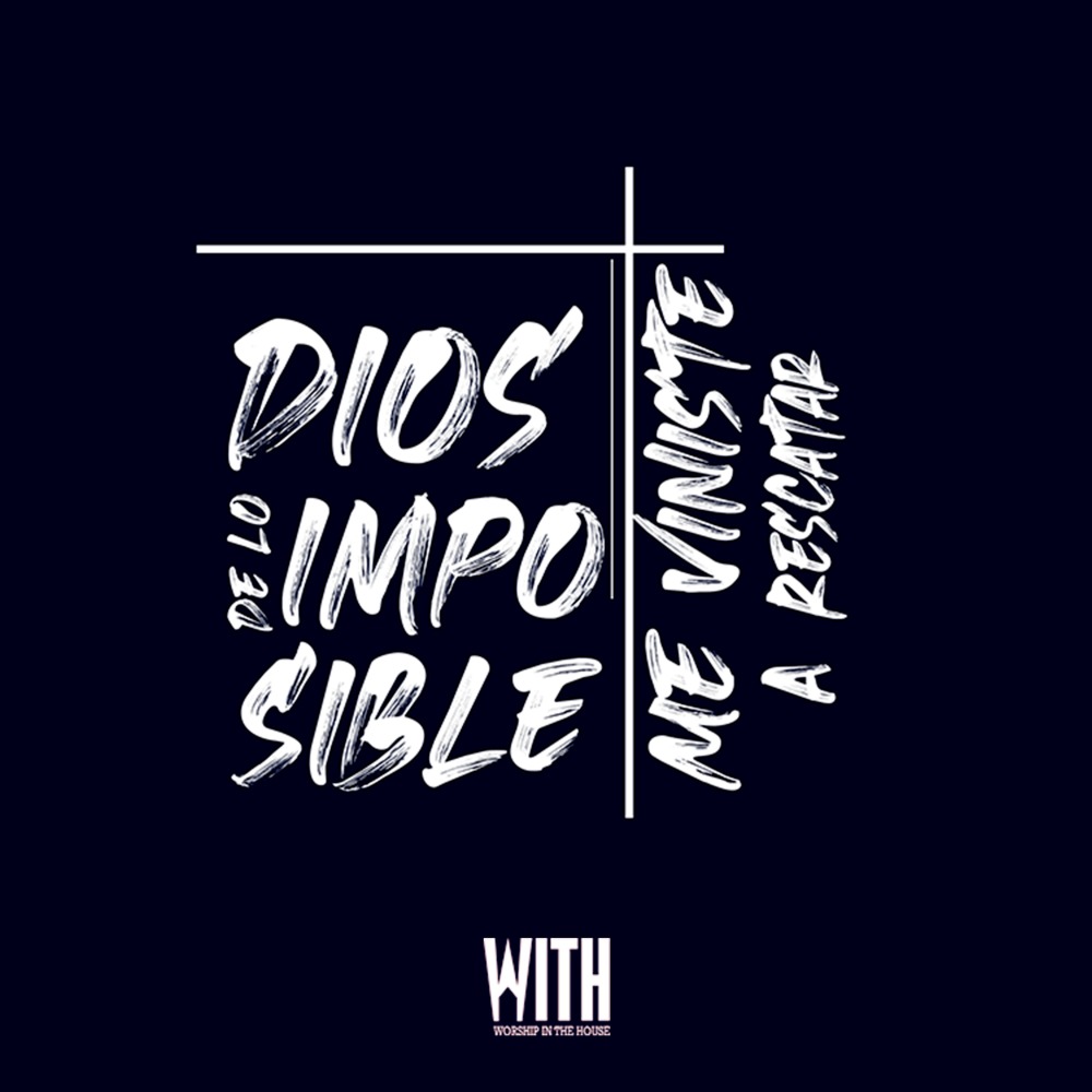 Dios de Lo Imposible, Me Viniste a Rescatar