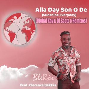 Listen to Alla Day Son O De (Sunshine Everyday) [feat. Clarence Bekker] {DJ Scott-e Remix} (DJ Scott-e Remix) song with lyrics from BleRòs