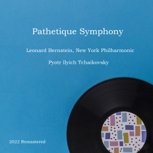 อัลบัม Pathetique Symphony (2022 Remastered) ศิลปิน Peter Ilyich Tchaikovsky